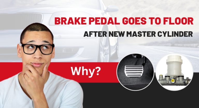 Brake Pedal Goes to Floor After New Master Cylinder – Why?