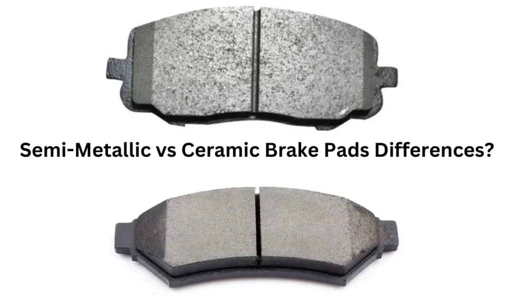 Semi-Metallic vs Ceramic Brake Pads Differences?